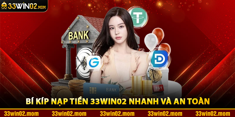 Bí Kíp Nạp Tiền 33Win02 Nhanh Và An Toàn