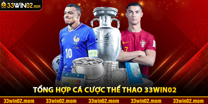 Tổng Hợp Cá Cược Thể Thao 33Win02